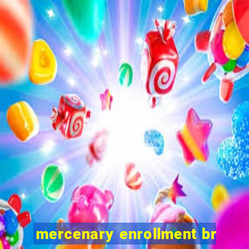 mercenary enrollment br